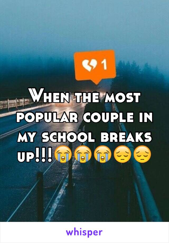 When the most popular couple in my school breaks up!!!😭😭😭😔😔