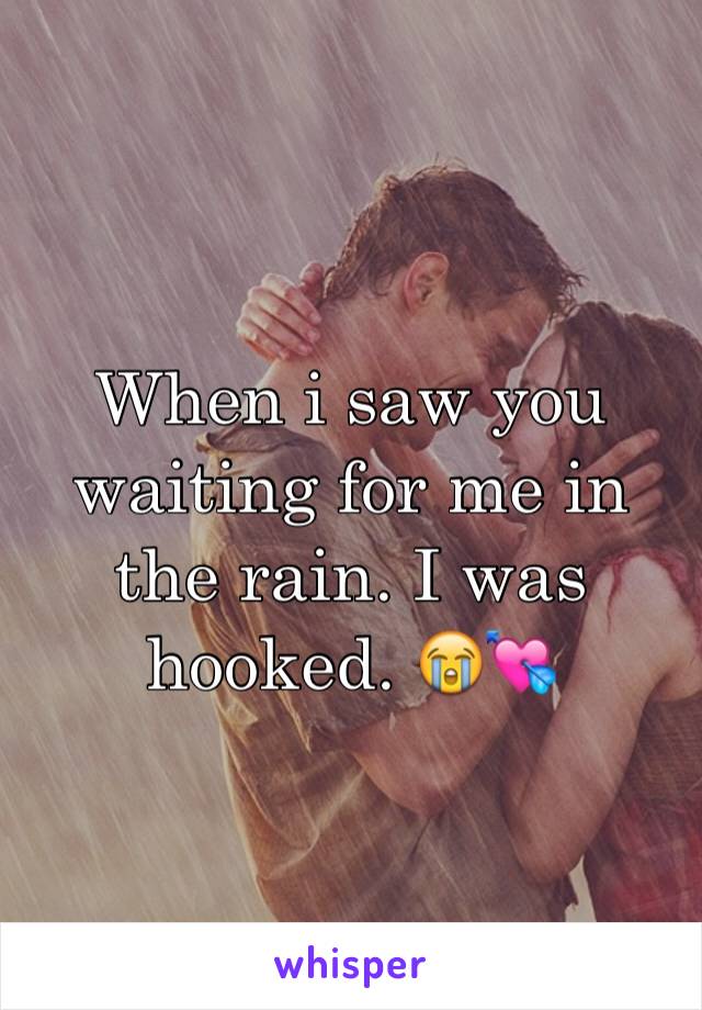 When i saw you waiting for me in the rain. I was hooked. 😭💘