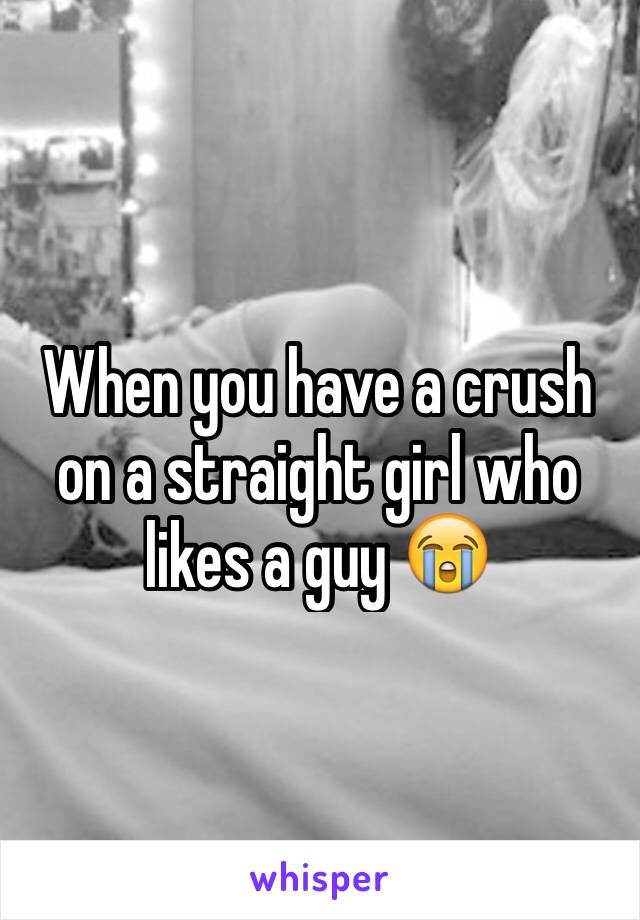 When you have a crush on a straight girl who likes a guy 😭