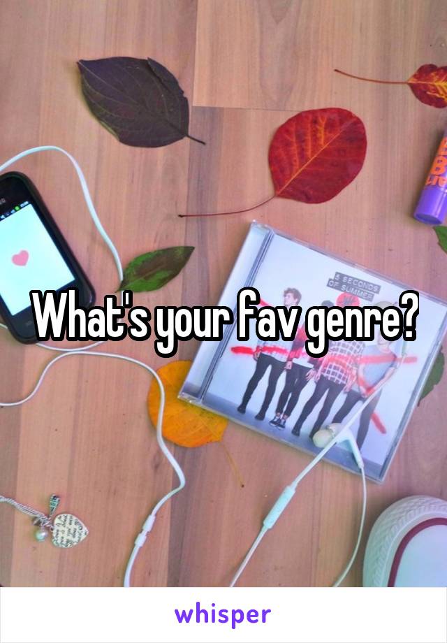 What's your fav genre?