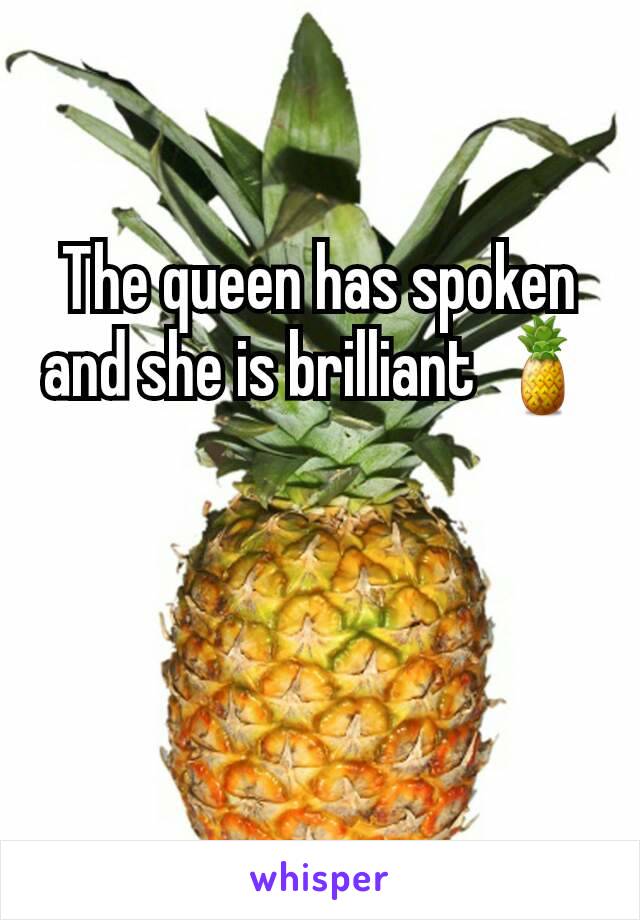 The queen has spoken and she is brilliant 🍍