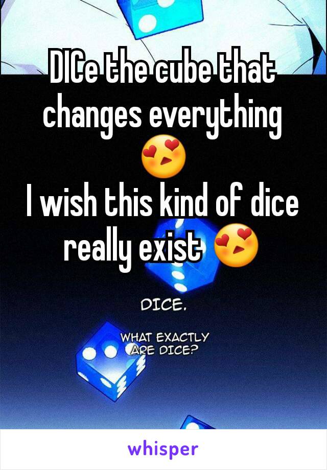 DICe the cube that changes everything 😍
I wish this kind of dice really exist 😍