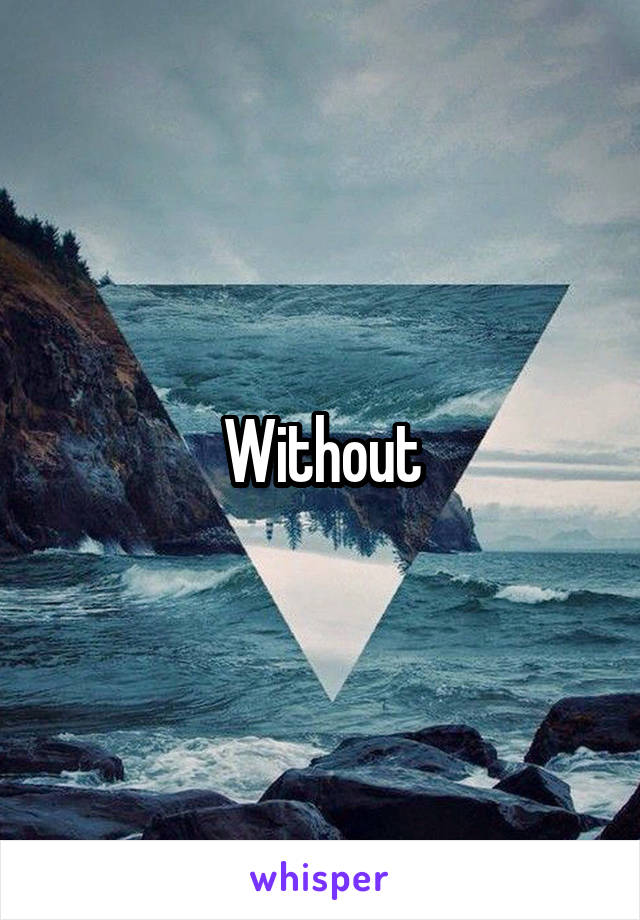 Without