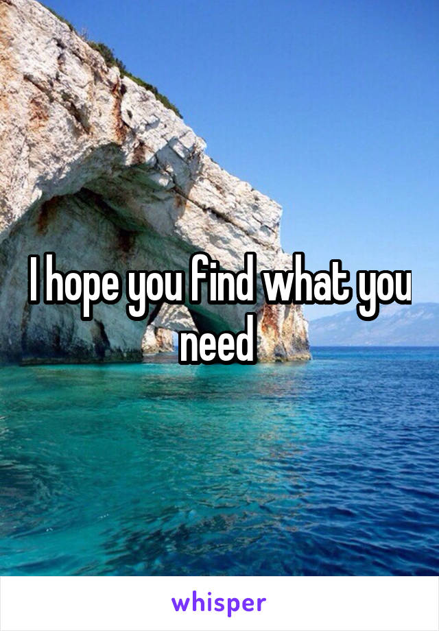 I hope you find what you need 