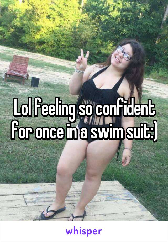 Lol feeling so confident for once in a swim suit:)