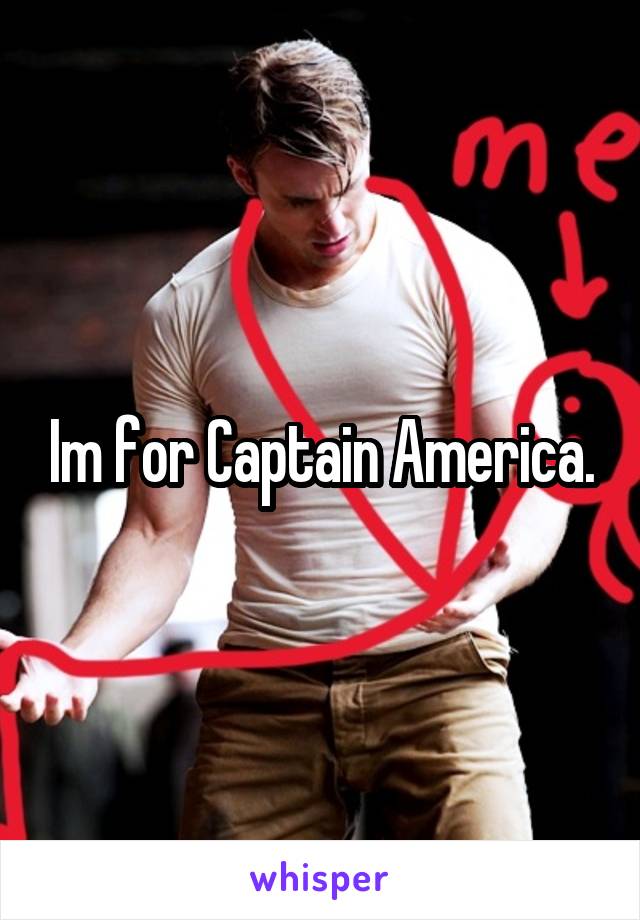 Im for Captain America.