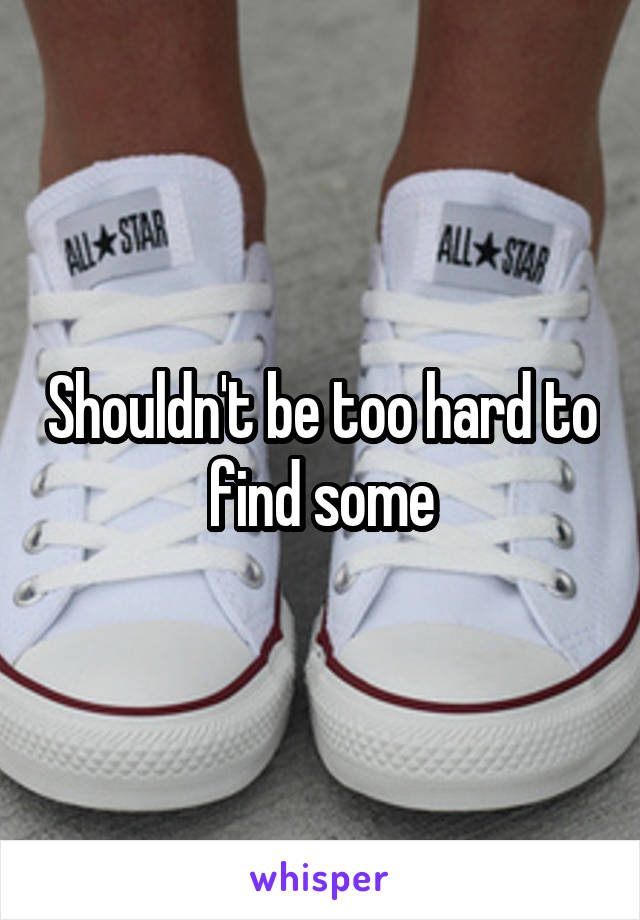 Shouldn't be too hard to find some