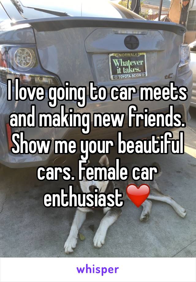 I love going to car meets and making new friends. Show me your beautiful cars. Female car enthusiast❤️