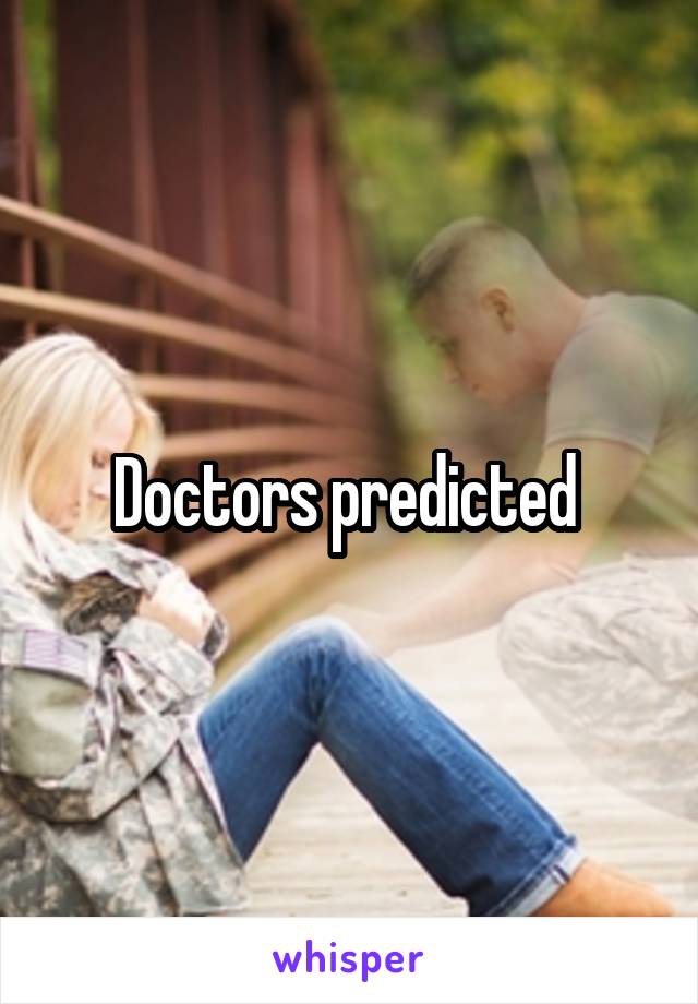 Doctors predicted 