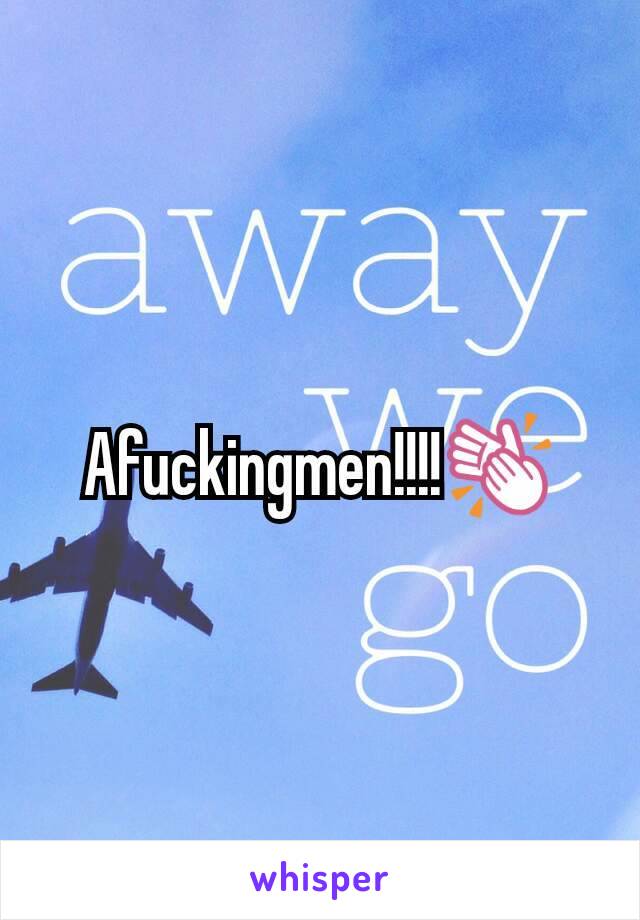 Afuckingmen!!!!👏