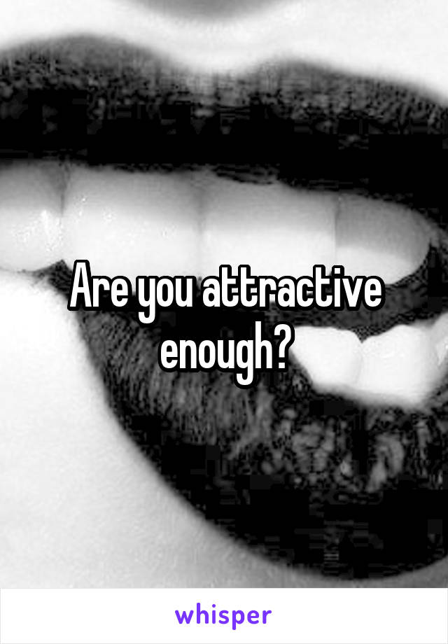 Are you attractive enough?