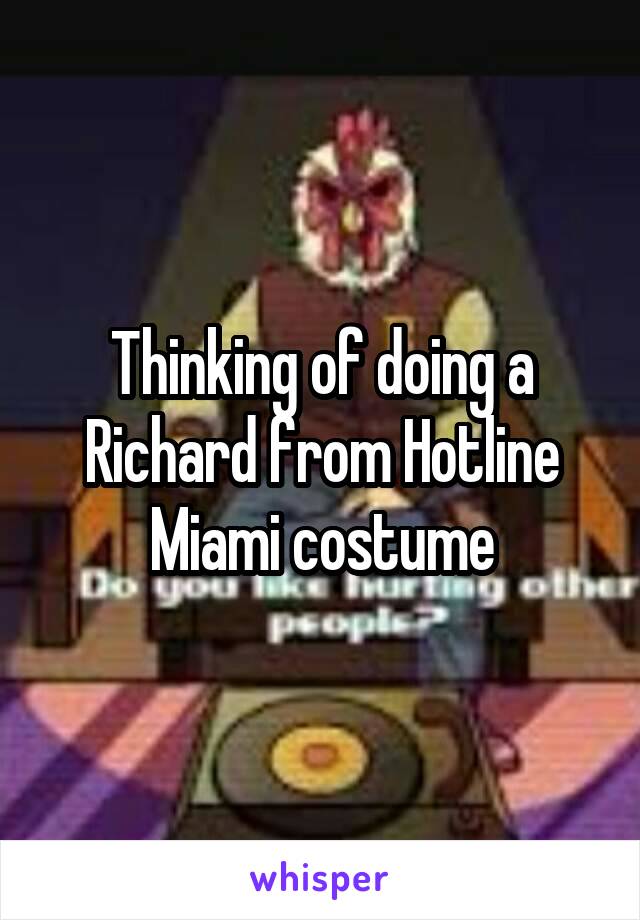 Thinking of doing a Richard from Hotline Miami costume