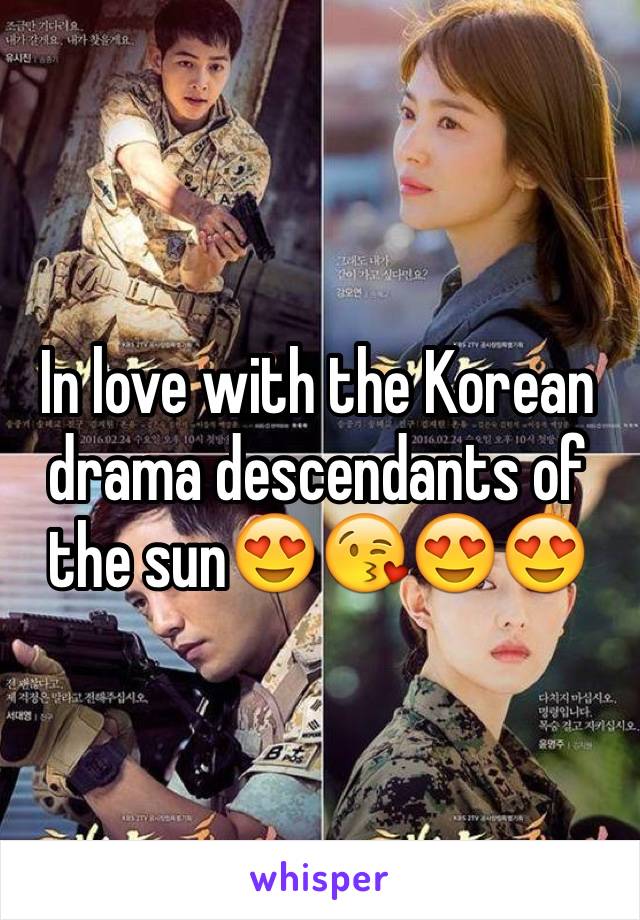 In love with the Korean drama descendants of the sun😍😘😍😍