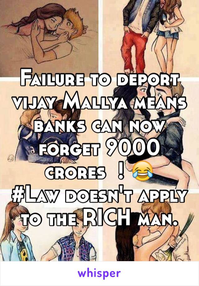 Failure to deport vijay Mallya means banks can now forget 9000 crores  ! 😂
#Law doesn't apply to the RICH man.