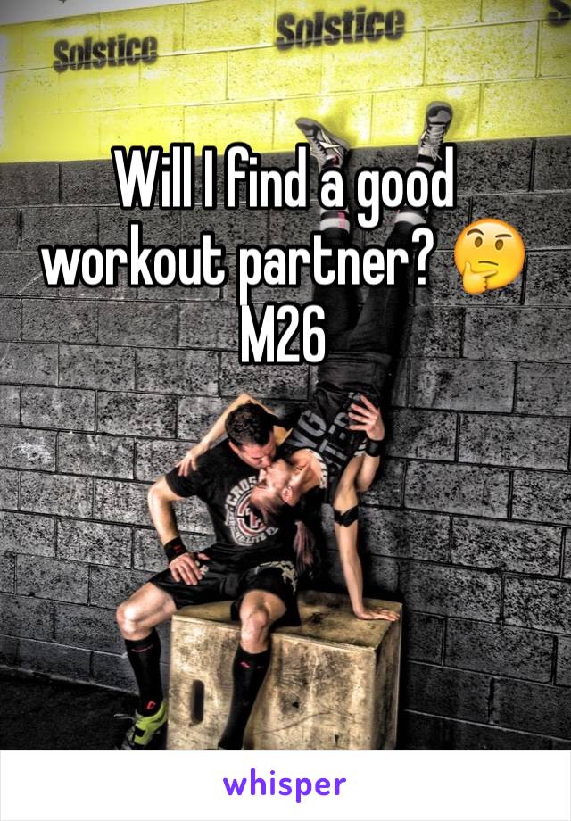 Will I find a good workout partner? 🤔
M26