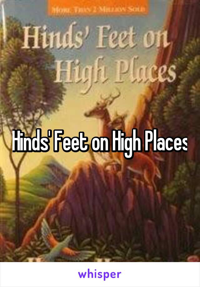 Hinds' Feet on High Places