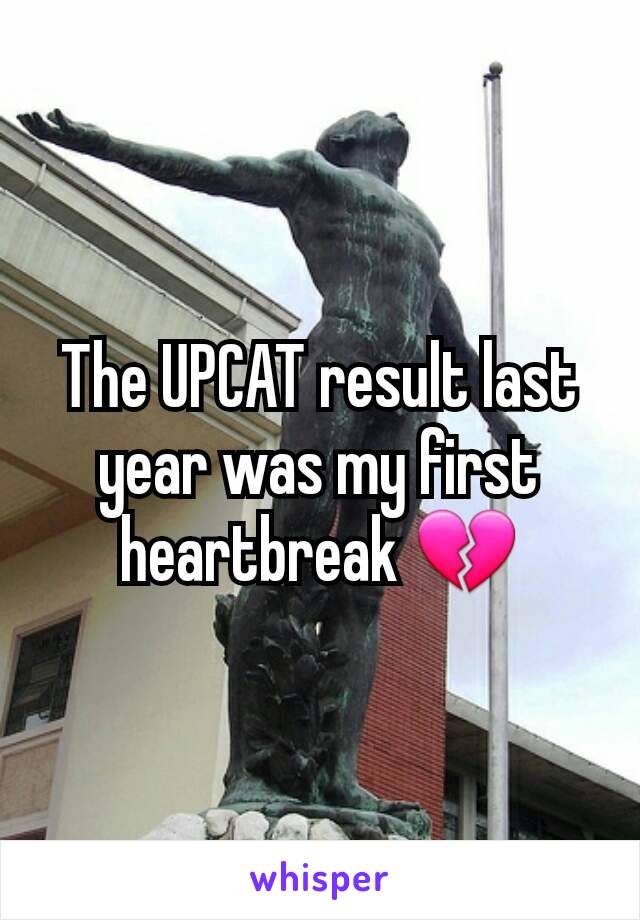 The UPCAT result last year was my first heartbreak 💔