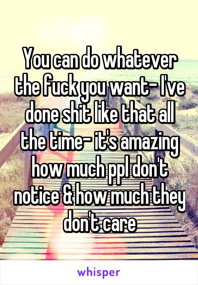 You can do whatever the fuck you want- I've done shit like that all the time- it's amazing how much ppl don't notice & how much they don't care