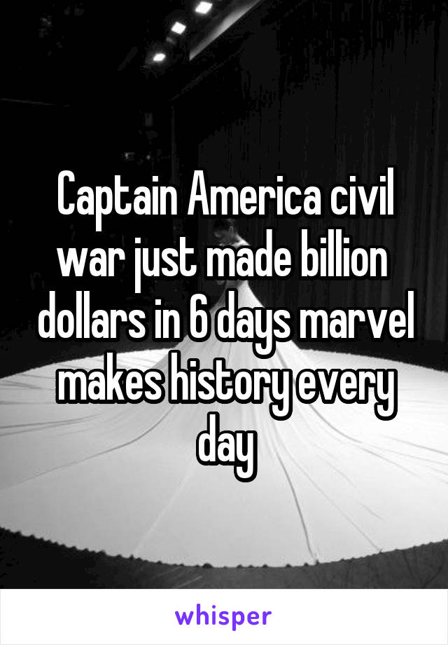 Captain America civil war just made billion  dollars in 6 days marvel makes history every day