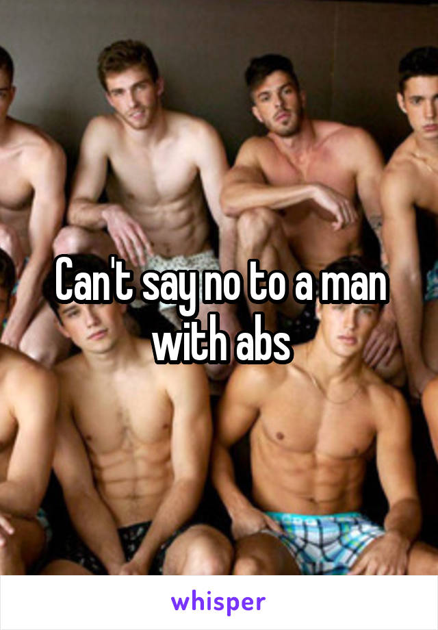 Can't say no to a man with abs