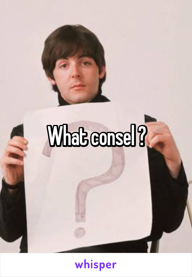 What consel ?