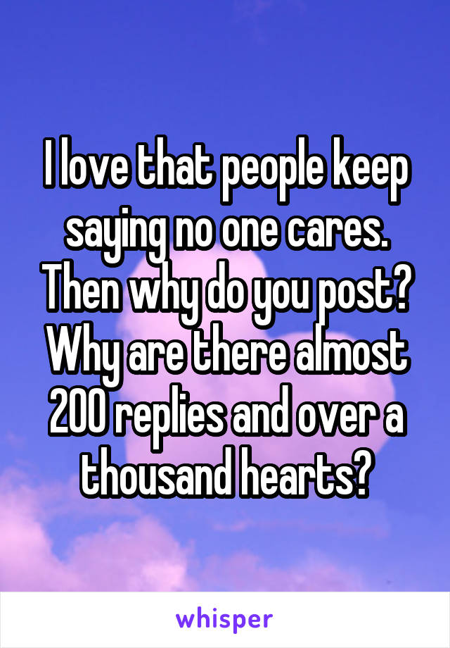 I love that people keep saying no one cares. Then why do you post?
Why are there almost 200 replies and over a thousand hearts?