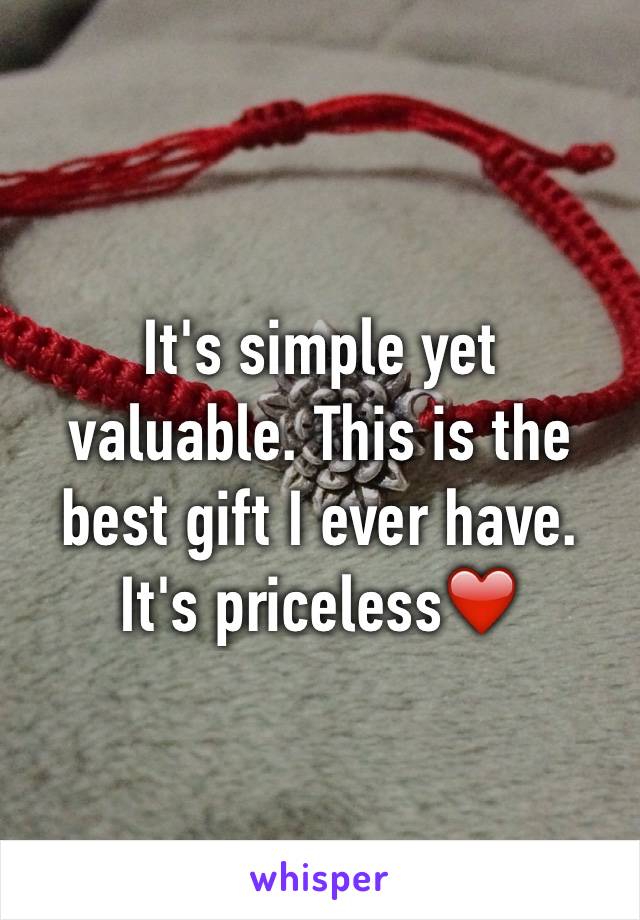 It's simple yet valuable. This is the best gift I ever have. It's priceless❤️