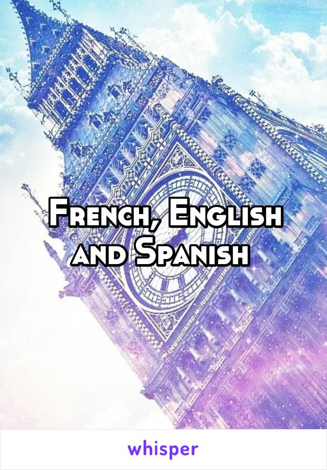 French, English and Spanish 