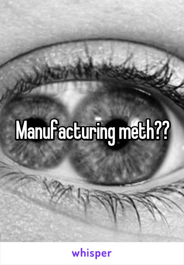 Manufacturing meth??