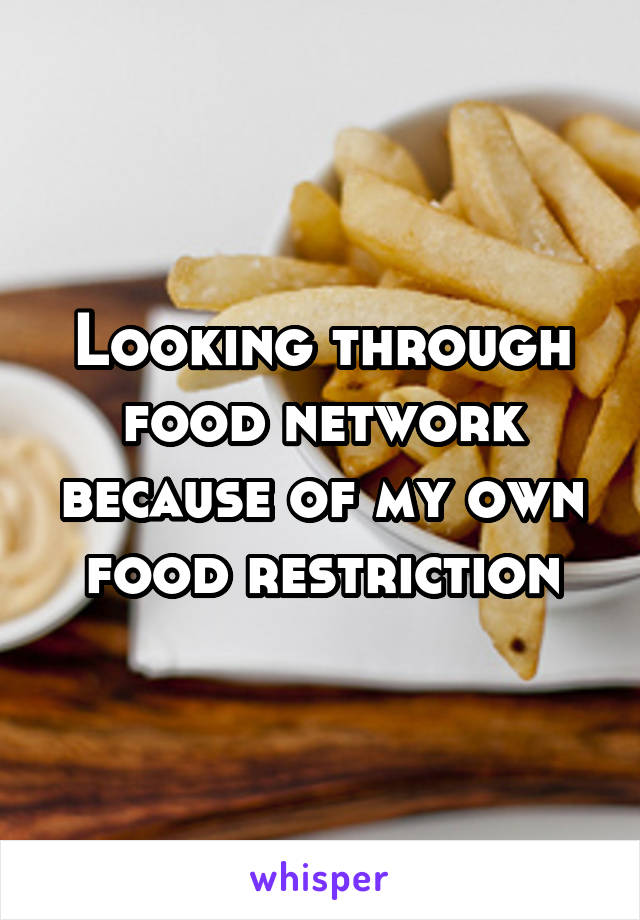 Looking through food network because of my own food restriction