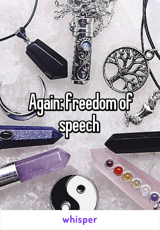 Again: freedom of speech 