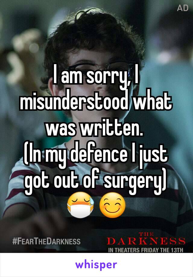 I am sorry, I misunderstood what was written. 
(In my defence I just got out of surgery)
😷😊