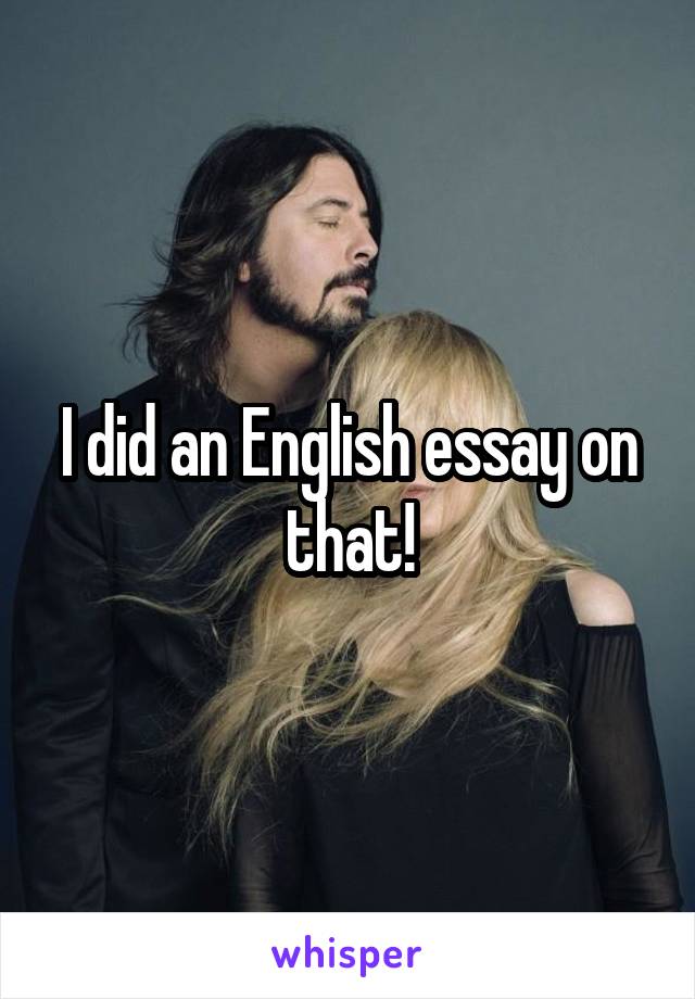 I did an English essay on that!