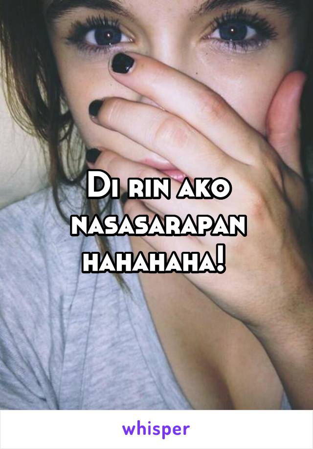 Di rin ako nasasarapan hahahaha! 