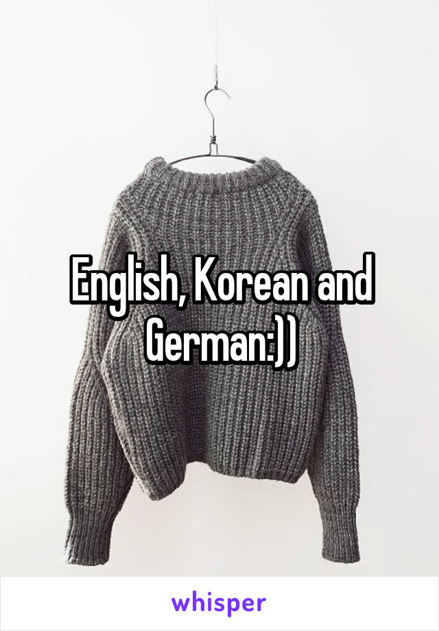 English, Korean and German:))