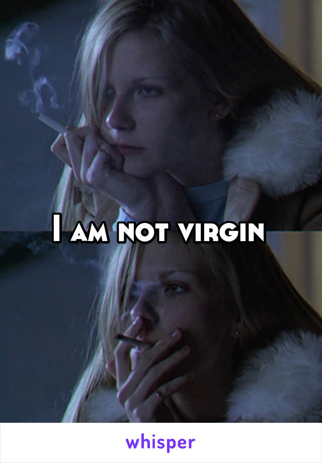 I am not virgin 