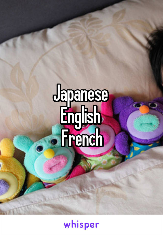 Japanese 
English 
French