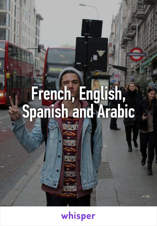 French, English, Spanish and Arabic
