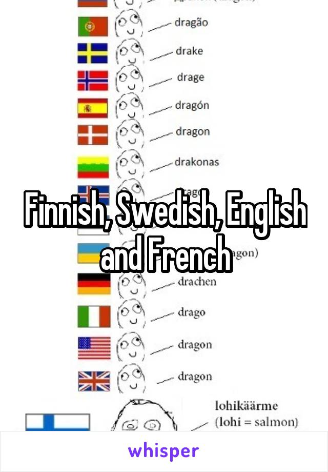 Finnish, Swedish, English and French