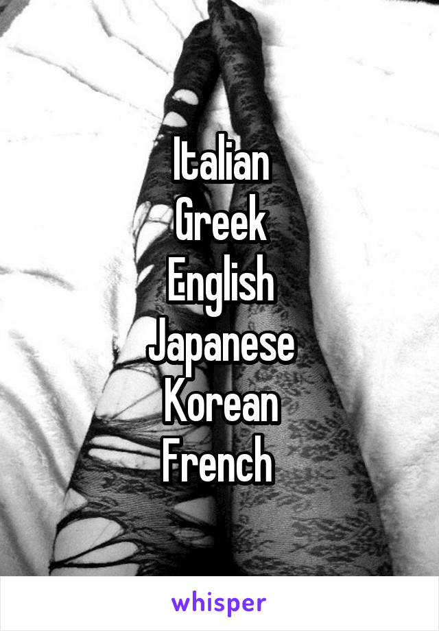 Italian
Greek
English
Japanese
Korean
French 