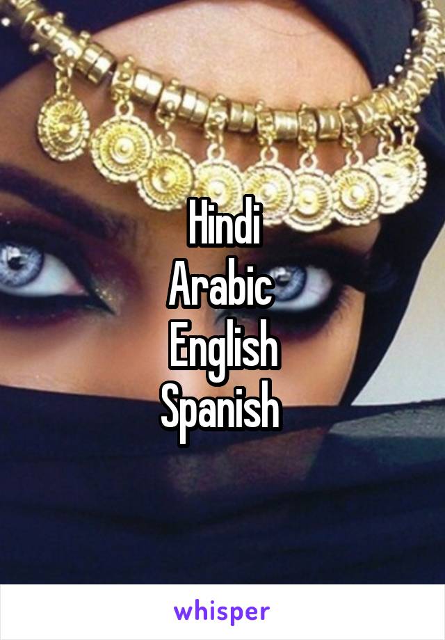 Hindi
Arabic 
English
Spanish 