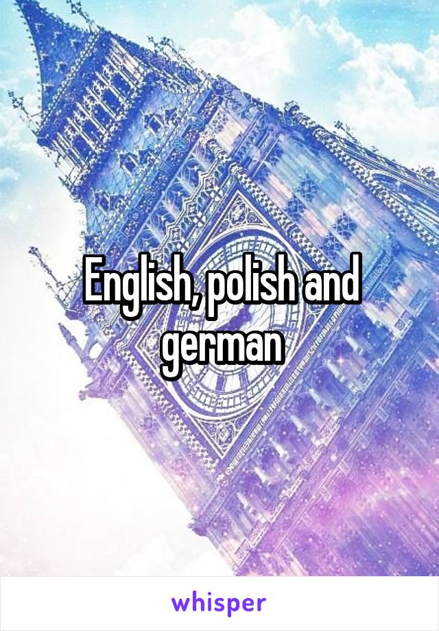 English, polish and german