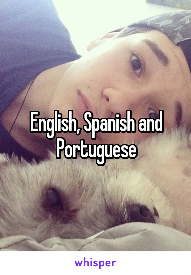 English, Spanish and Portuguese