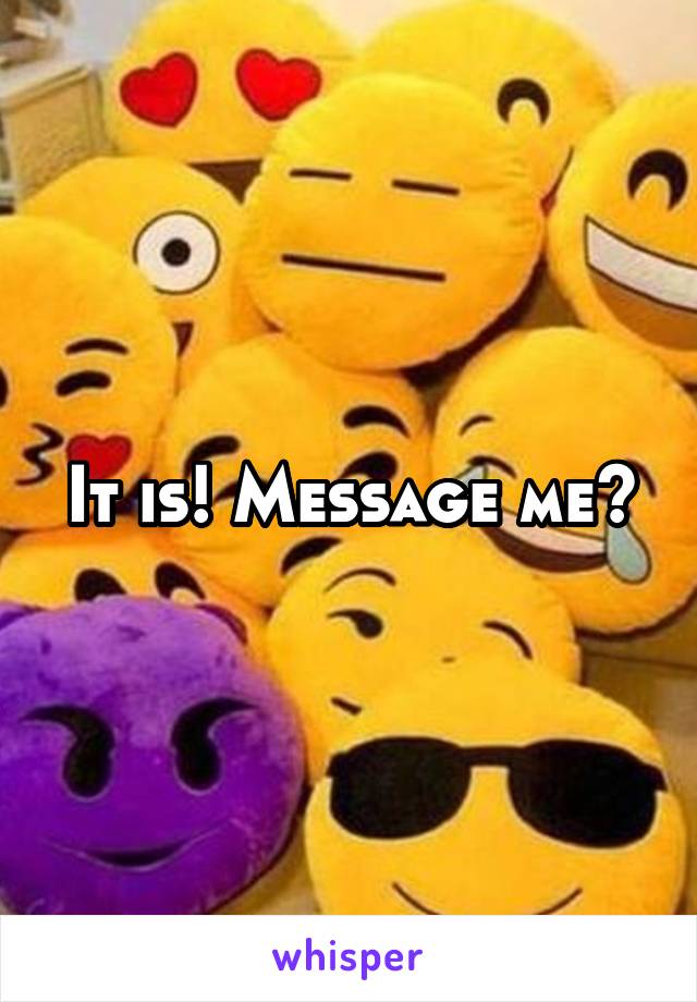 It is! Message me?