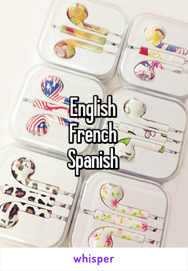 English 
French 
Spanish 