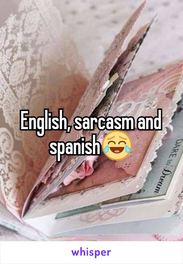 English, sarcasm and spanish😂