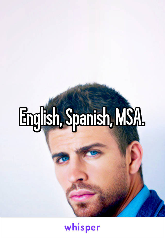 English, Spanish, MSA. 