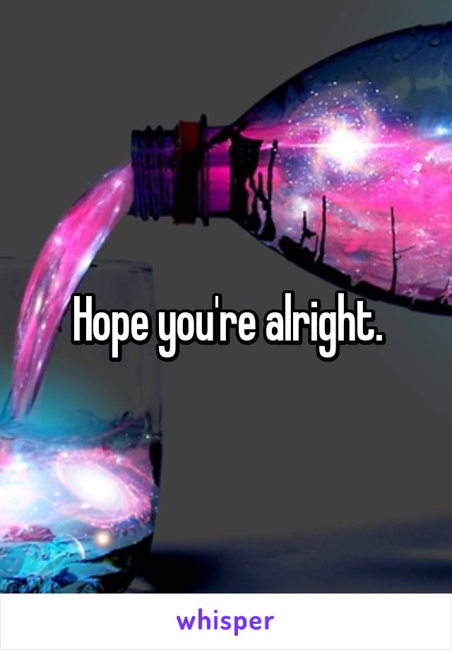 hope-you-re-alright