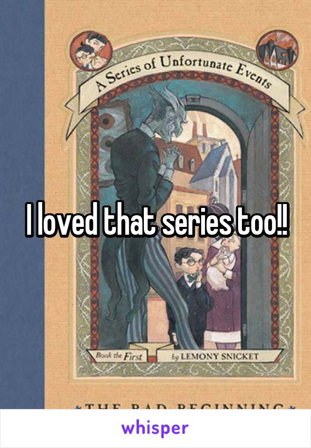 I loved that series too!!