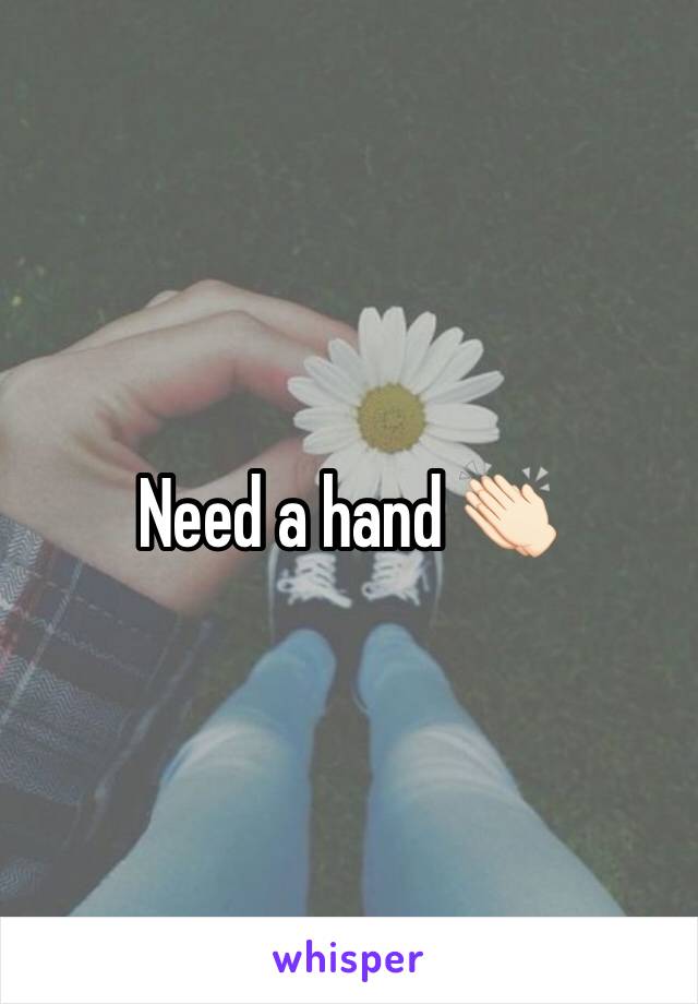 Need a hand 👏🏻